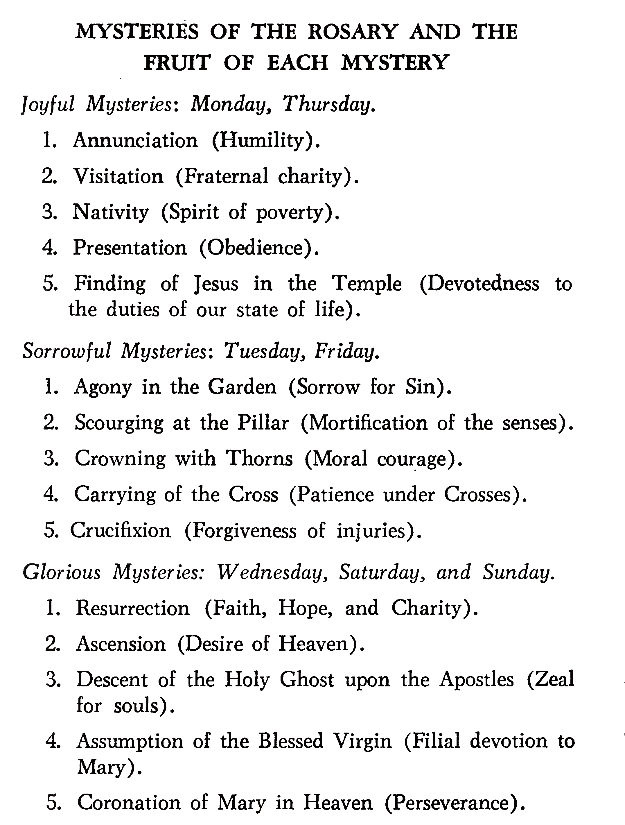 Šiandien renkamės 8 val., penkiolika min. vėliau nei įprastai.
Bus recituojamos skausmingosios paslaptys.
